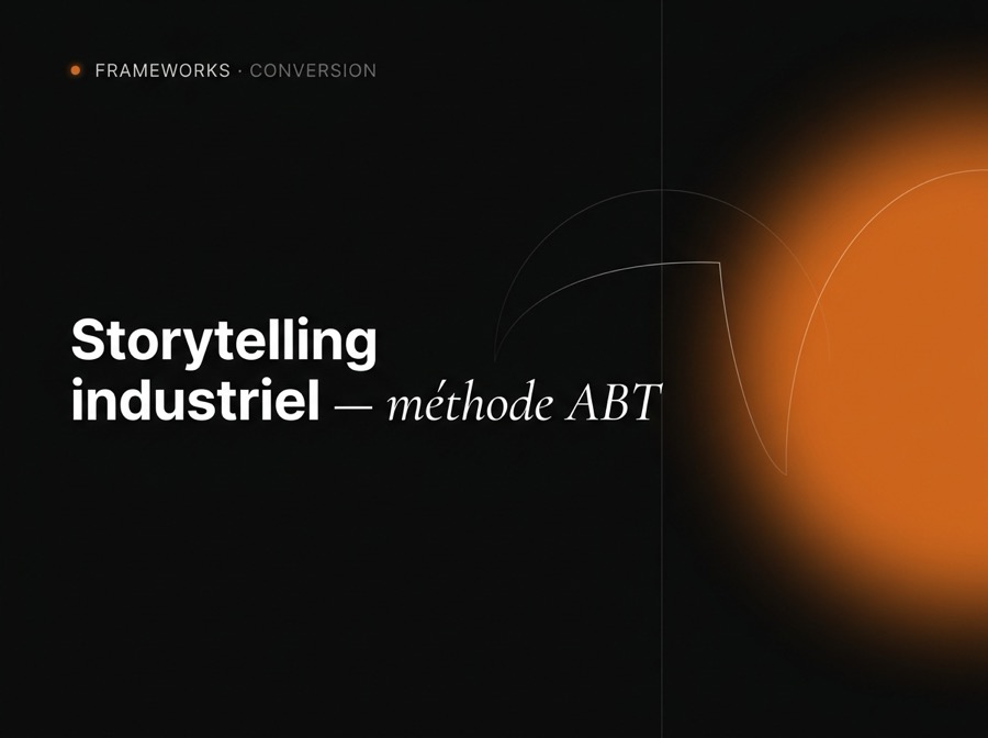 Storytelling industriel sur LinkedIn : la méthode ABT pour transformer un dirigeant invisible en référence sectorielle